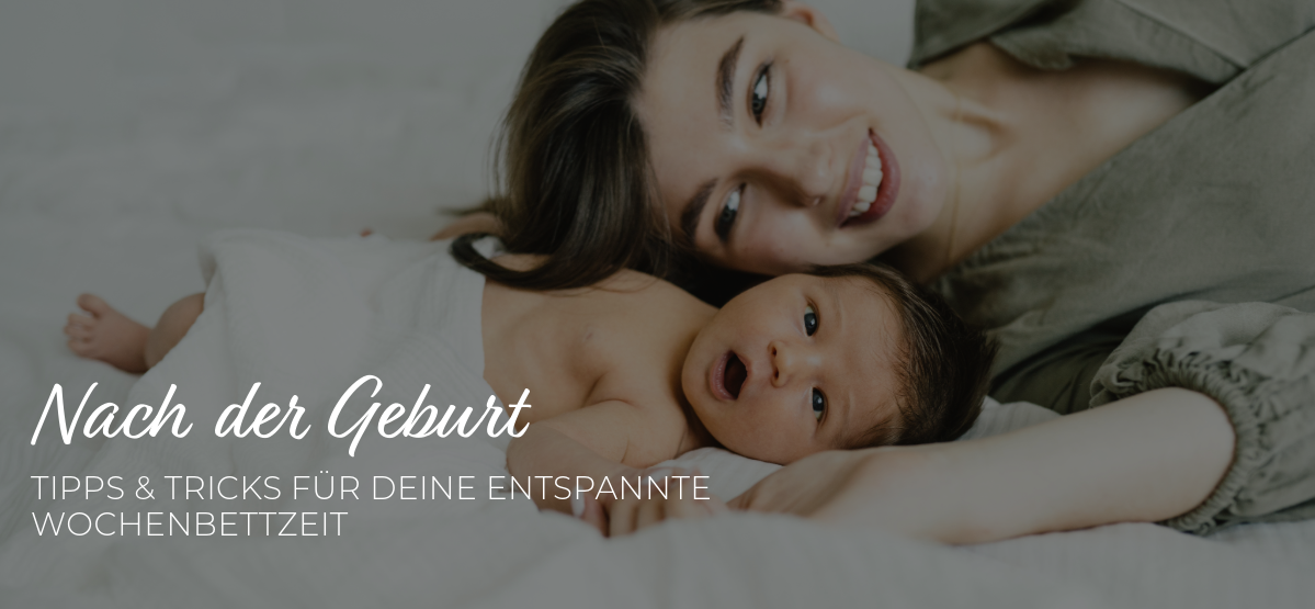 Nach der Geburt: Tipps und Tricks für deine entspannte Wochenbettzeit